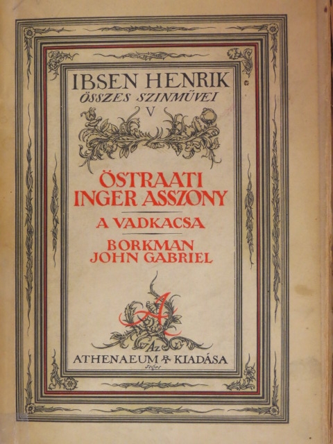 Ibsen Henrik - Östraati Inger asszony/A vadkacsa/Borkman John Gabriel [antikvár]
