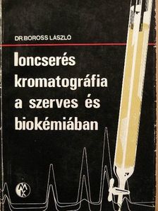 Dr. Boross László - Ioncserés kromatográfia a szerves és biokémiában [antikvár]