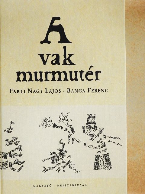Parti Nagy Lajos - A vak murmutér [antikvár]