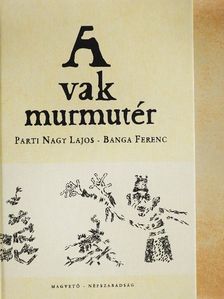 Parti Nagy Lajos - A vak murmutér [antikvár]