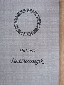 Tatiosz - Életbölcsességek [antikvár]