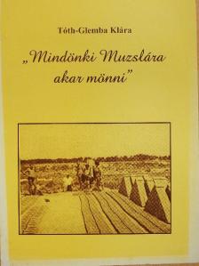 Tóth-Glemba Klára - "Mindönki Muzslára akar mönni" [antikvár]