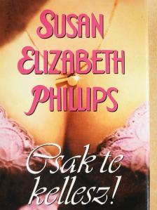 Susan Elizabeth Phillips - Csak te kellesz! [antikvár]