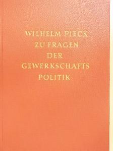 Wilhelm Pieck - Zu Fragen der Gewerkschafts Politik [antikvár]