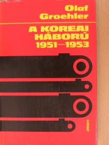 Olaf Groehler - A koreai háború 1951-1953 [antikvár]