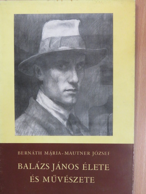 Bernáth Mária - Balázs János élete és művészete [antikvár]