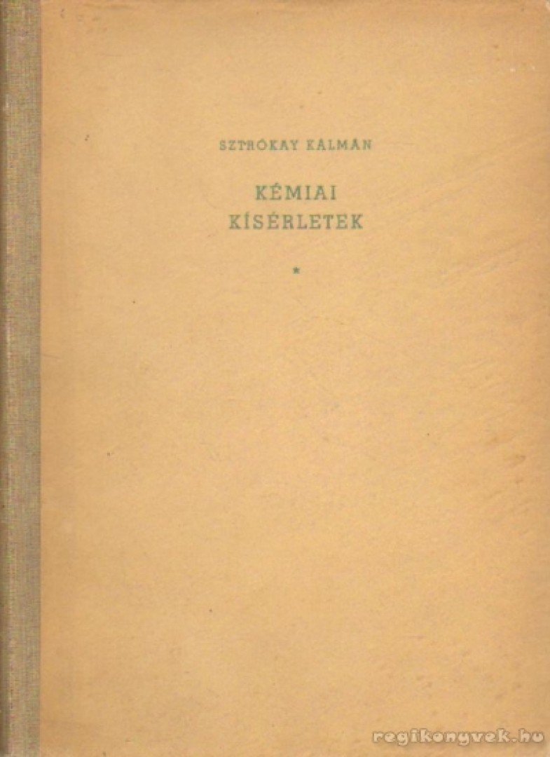 SZTRÓKAY KÁLMÁN - Kémiai kísérletek [antikvár]