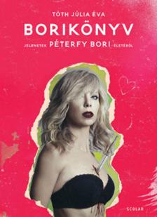 Tóth Júlia Éva - Borikönyv - Jelenetek Péterfy Bori életéből [antikvár]