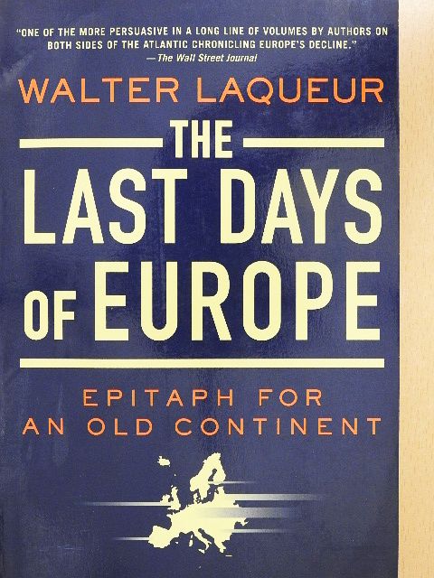 Walter Laqueur - The Last days of Europe [antikvár]