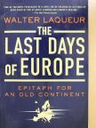 Walter Laqueur - The Last days of Europe [antikvár]