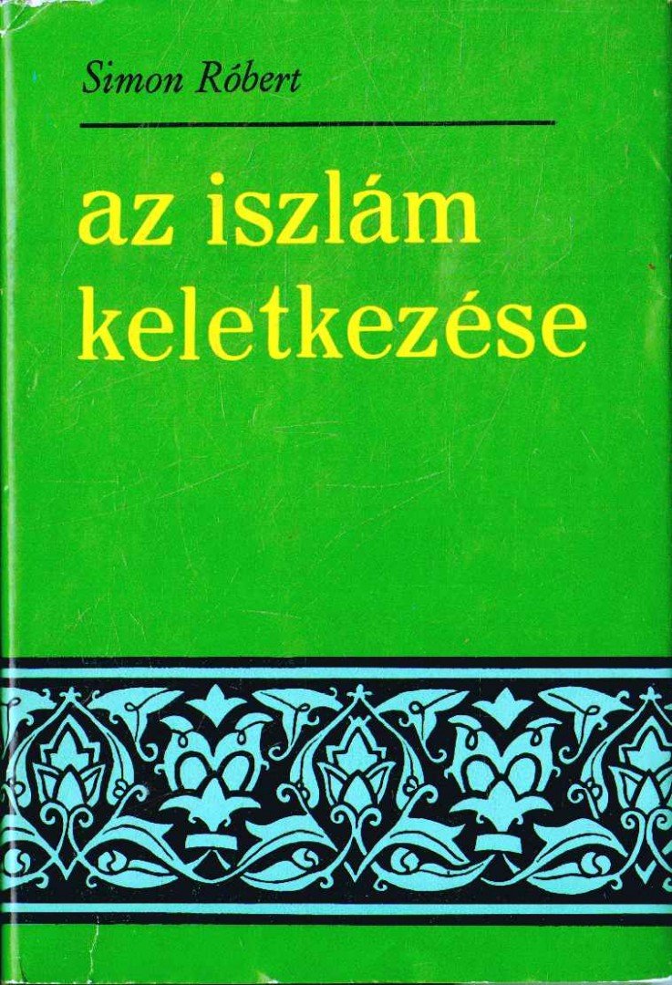 Simon Róbert - Az iszlám keletkezése [antikvár]