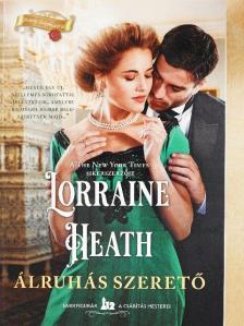 Lorraine Heath - Álruhás szerető [antikvár]