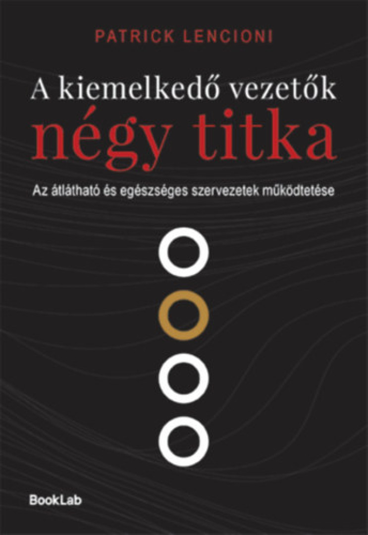 Patrick Lencioni - A kiemelkedő vezetők négy titka [antikvár]