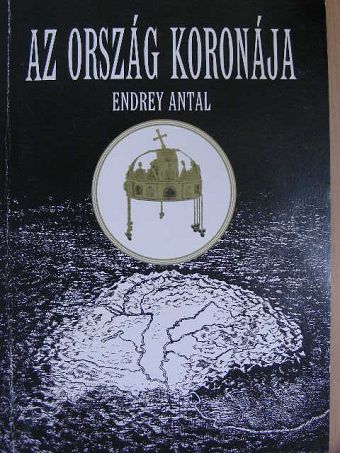 Endrey Antal - Az ország koronája [antikvár]