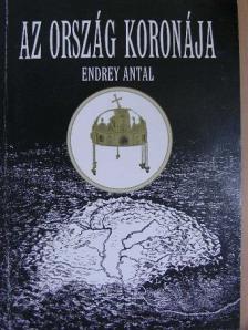 Endrey Antal - Az ország koronája [antikvár]