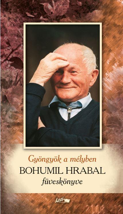 Gyöngyök a mélyben - Bohumil Hrabal füveskönyve