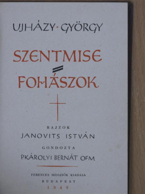 Ujházy György - Szentmise - Fohászok [antikvár]