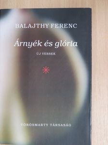 Balajthy Ferenc - Árnyék és glória [antikvár]