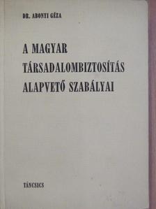 Dr. Abonyi Géza - A magyar társadalombiztosítás alapvető szabályai [antikvár]