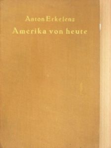 Anton Erkelenz - Amerika von heute [antikvár]