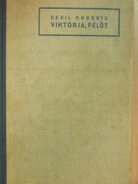 Cecil Roberts - Viktória, félöt [antikvár]