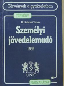 Dr. Szörcsei Tamás - Személyi jövedelemadóról szóló törvény és magyarázata 1999 [antikvár]