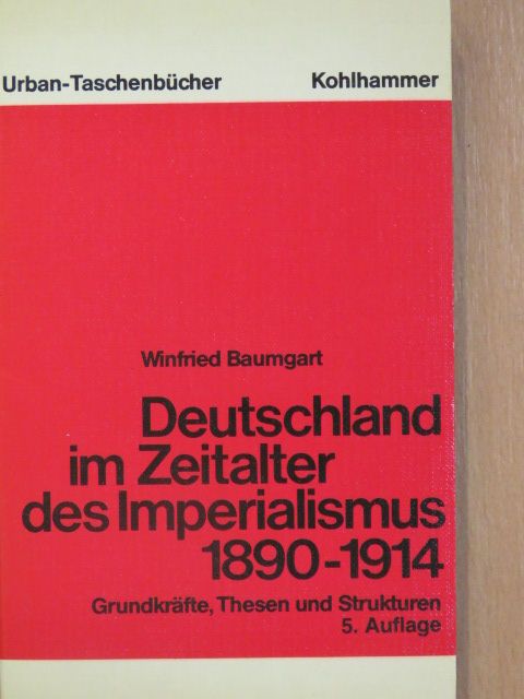Winfried Baumgart - Deutschland im Zeitalter des Imperialismus 1890-1914 [antikvár]