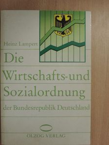 Heinz Lampert - Die Wirtschafts- und Sozialordnung der Bundesrepublik Deutschland [antikvár]