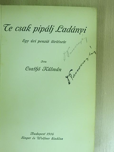 Csathó Kálmán - Te csak pipálj Ladányi/Földiekkel játszó égi tünemény [antikvár]