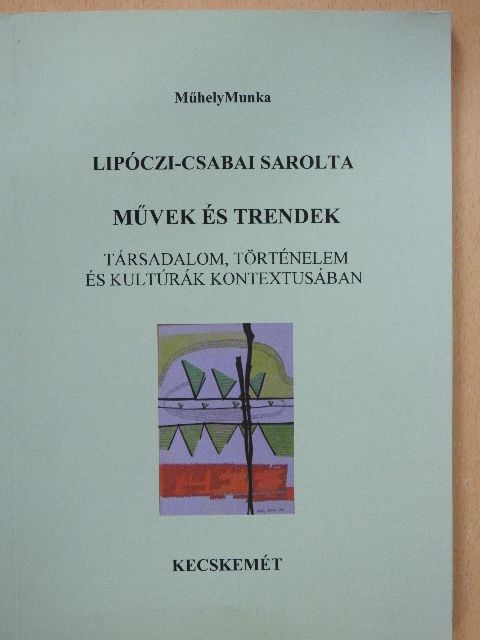 Lipóczi-Csabai Sarolta - Művek és trendek [antikvár]