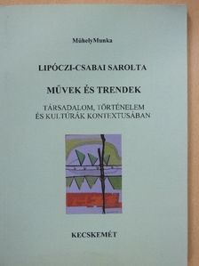 Lipóczi-Csabai Sarolta - Művek és trendek [antikvár]