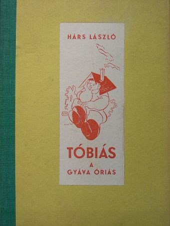 Hárs László - Tóbiás, a gyáva óriás [antikvár]