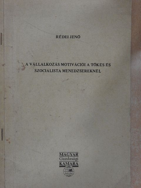 Rédei Jenő - A vállalkozás motivációi a tőkés és szocialista menedzsereknél [antikvár]