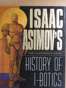 Isaac Asimov - Isaac Asimov's I-Bots - History of I-Botics [antikvár]