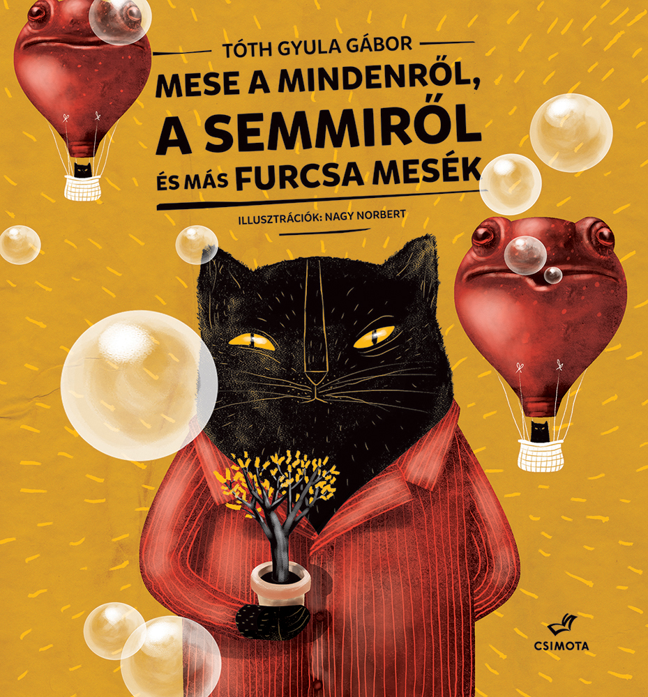 Tóth Gyula Gábor - Mese a Mindenről, a Semmiről és más furcsa mesék