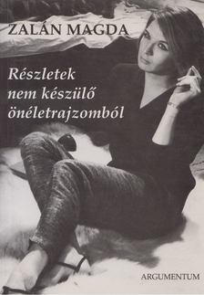 Zalán Magda - Részletek nem készülő önéletrajzomból [antikvár]