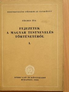 Földes Éva - Fejezetek a magyar testnevelés történetéből I. [antikvár]