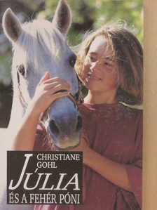 Christiane Gohl - Júlia és a fehér póni [antikvár]