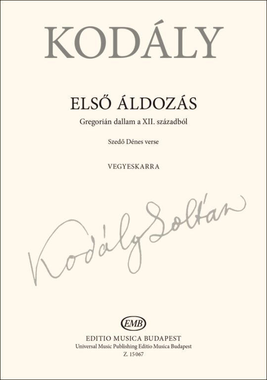 Kodály Zoltán - ELSŐ ÁLDOZÁS - VEGYESKARRA