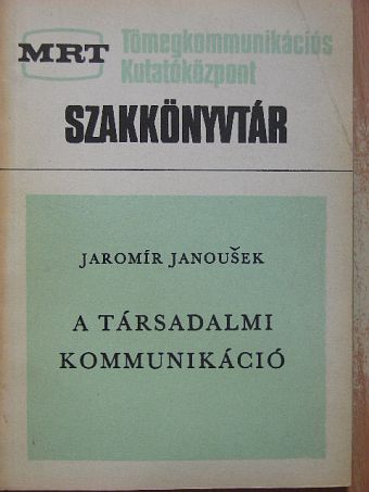 Jaromir Janousek - A társadalmi kommunikáció [antikvár]