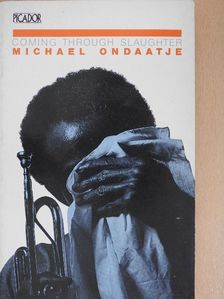 Michael Ondaatje - Coming Through Slaughter [antikvár]