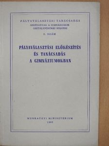 Pályaválasztási előkészítés és tanácsadás a gimnáziumokban [antikvár]