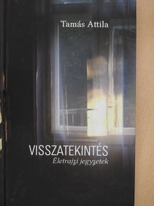 Tamás Attila - Visszatekintés (dedikált példány) [antikvár]