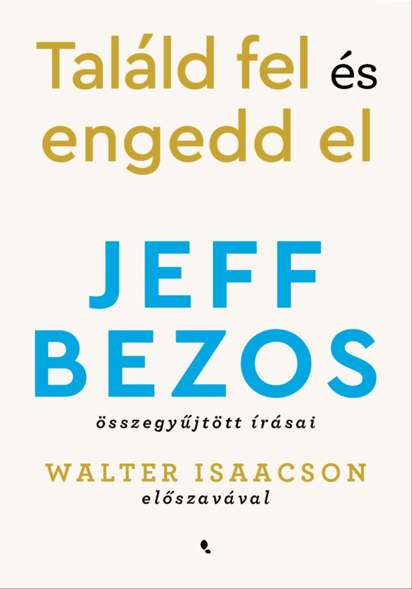 Jeff Bezos - Találd fel és engedd el! [eKönyv: epub, mobi]
