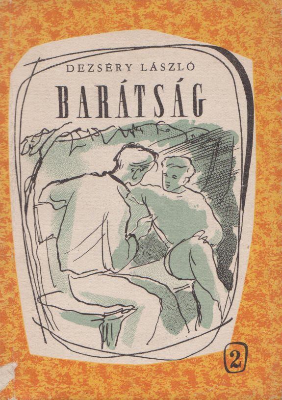 DEZSÉRY LÁSZLÓ - Barátság [antikvár]