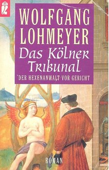 LOHMEYER, WOLFGANG - Das Kölner Tribunal – Der Hexenanwalt vor Gericht [antikvár]