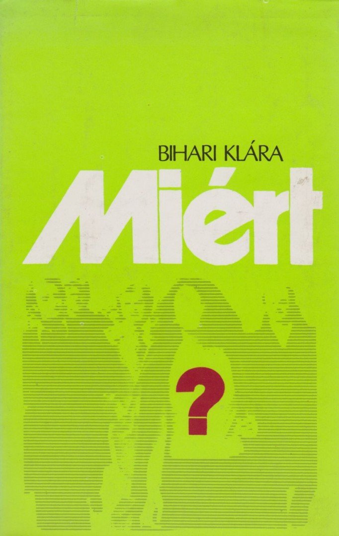 BIHARI KLÁRA - Miért? [antikvár]