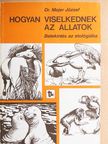 Dr. Majer József - Hogyan viselkednek az állatok [antikvár]