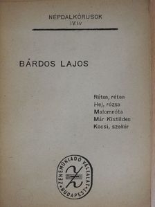 Bárdos Lajos - Réten, réten/Hej, rózsa/Malomnóta/Már Kistilden/Kocsi, szekér [antikvár]