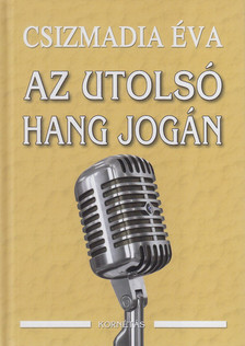 CSIZMADIA ÉVA - Az utolsó hang jogán [antikvár]
